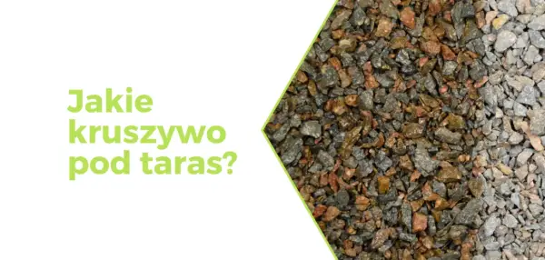 Jakie kruszywo pod taras wybrać? Kluczowe informacje i porady